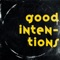 Good Intentions - Single