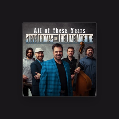 Listen to Steve Thomas & The Time Machine, watch music videos, read bio, see tour dates & more!