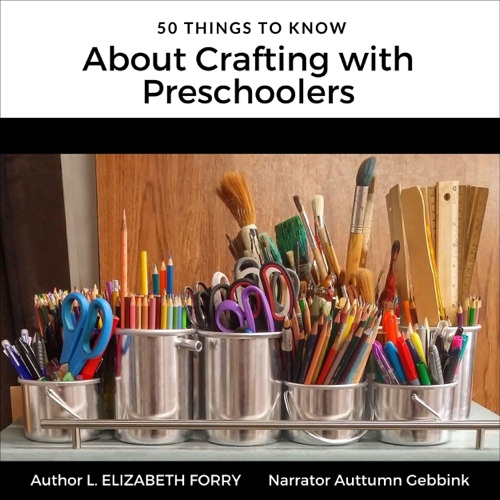 50 Things to Know About Crafting with Preschoolers (Unabridged) cover
