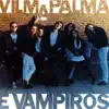 Vilma Palma e Vampiros - Demasiado Tarde