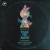 Take Me Away (feat. Caccia) - Single - Decemberkid