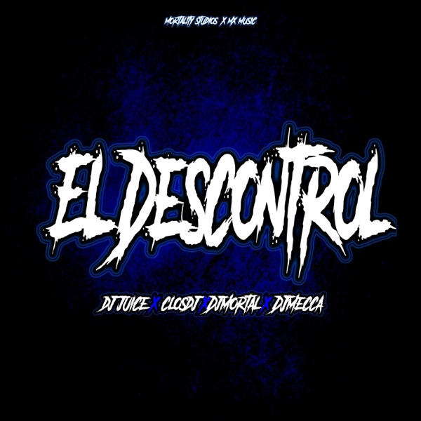 El Descontrol (feat. Dj Mecca, Dj Juice & ClosDj)