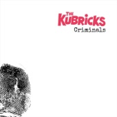 The Kubricks - Criminals