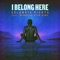 I Belong Here (feat. Nicholas Ryan Gant) - Columbia Nights lyrics
