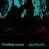 Paulfcook - Floating Caves V