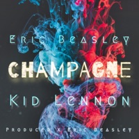 Champagne (feat. Kid Lennon) - Single - Eric Beasley