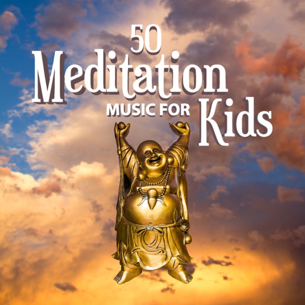 50 Meditation Music for Kids - The Best Zen Tracks for Toddlers, Yoga Fun, Introduction to Mindfulness Meditation, Concentration and Contemplation (Soothing and Beautiful Natural Sounds)