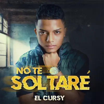 No Te Soltaré - Single - El Cursy