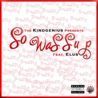 So Wassup (feat. Elus) - Single - The Kindgenius