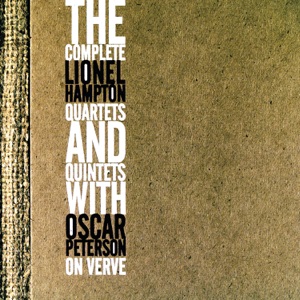 The Complete Lionel Hampton Quartets and Quintets with Oscar Peterson on Verve