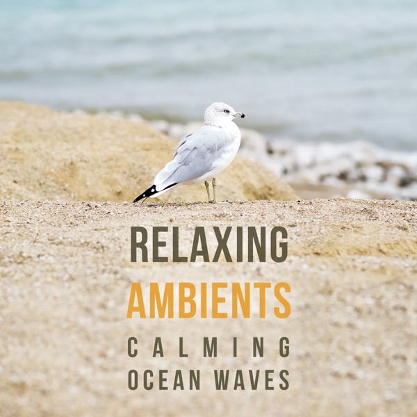 Relaxing Ambient: Calming Ocean Waves and Nature Sounds for Stress Management, Relaxation, Meditation & Yoga