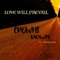 Love Will Prevail (feat. Ignatius) - Single - Crowns Down