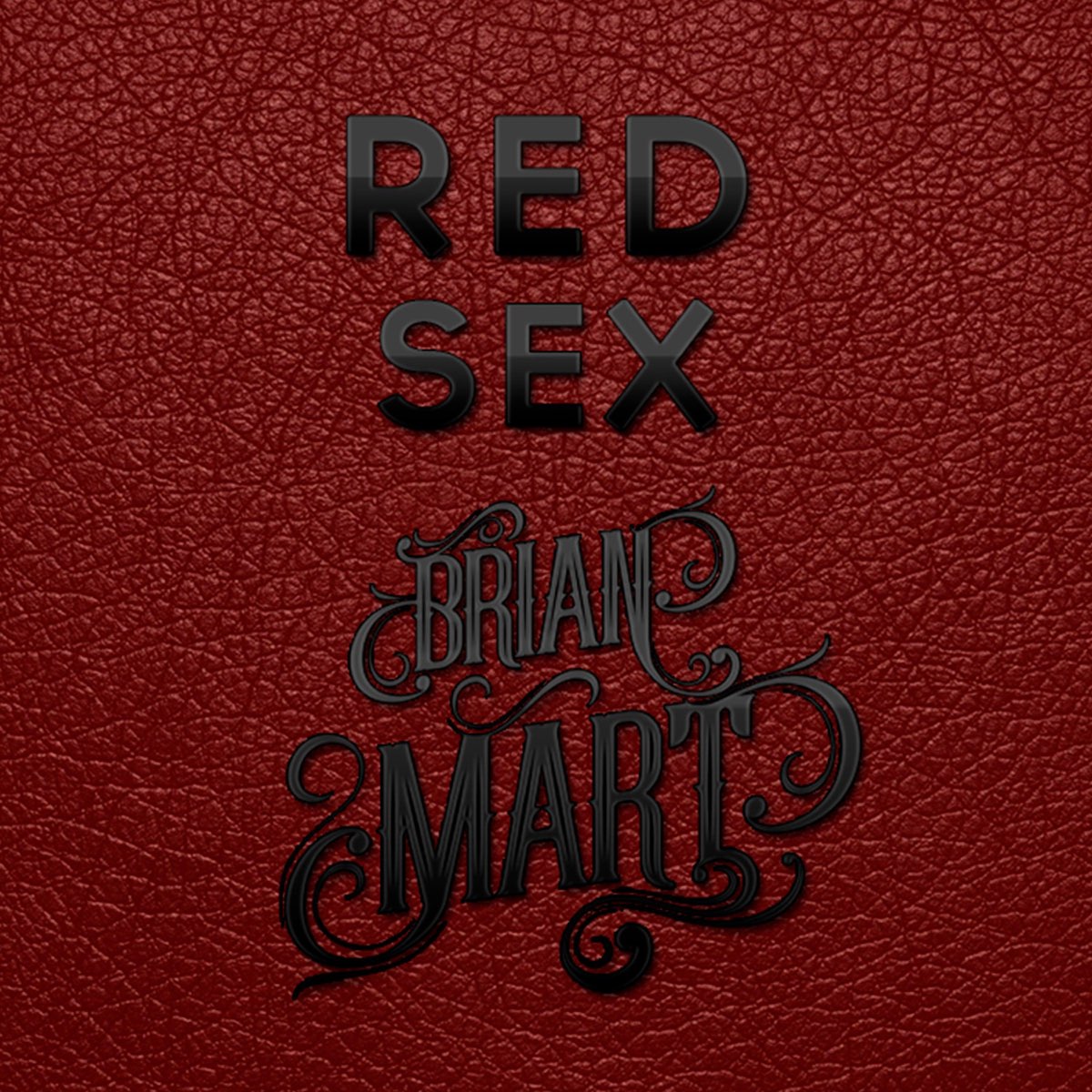 Red Sex - Single - Album by Brian Mart - Apple Music