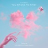 You Broke Me First - Single