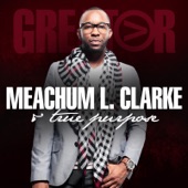 Meachum L. Clarke & True Purpose - The Lord Is Blessing Me (feat. Ingrid Gail Grant)