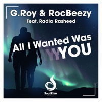 All I Wanted Was You (feat. Radio Rasheed) - EP - G-Roy & Rocbeezy