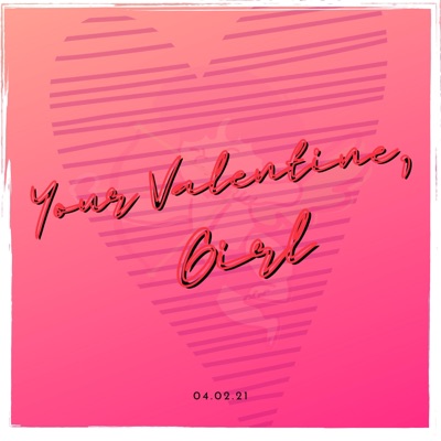 Your Valentine, Girl - Single