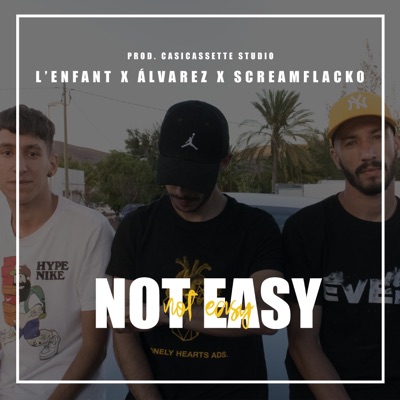 Not easy (feat. L'enfant, Alvarez & Screamflacko) - Single
