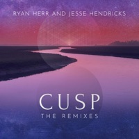 Cusp (The Remixes) - Ryan Herr & Jesse James Hendricks