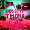 Make It Thru Da Day - Single