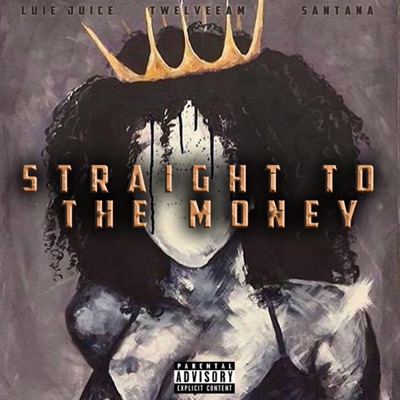 Straight to the Money (feat. TwelveeAm & LuieMakenPlays) - Single