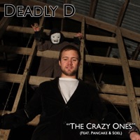 The Crazy Ones (feat. Pancake & Soel) - Single - Deadly D