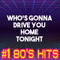 Who's Gonna Drive You Home Tonight
