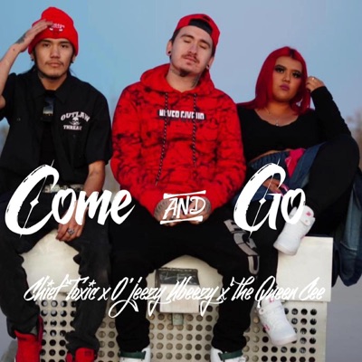 Come and Go (feat. The Queen Cee & Chief Toxic) - Single