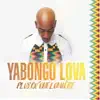 Yabongo Lova - Le quartier est sorti