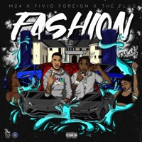 Fashion (feat. Fivio Foreign) - Single - The Plug & M24