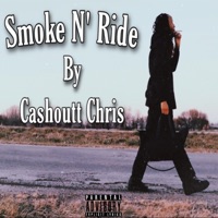 Smoke N' Ride - Single - Cashoutt Chris