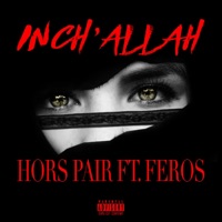 Inch'Allah (feat. FEROS) - Single - Hors Pair