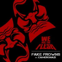 Fake Frowns (feat. Cameronazi) - Single - We Are The Flesh