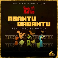 Abantu Babantu (feat. Fiso el Musica) - Single - The Soweto Mafias