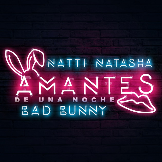 Amantes de una Noche - Música de NATTI NATASHA & Bad Bunny - Apple Music