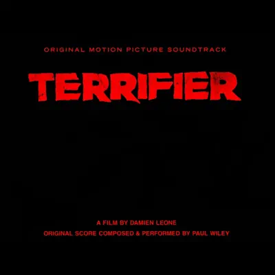 Ascolta 'Terrifier (Original Soundtrack)' di Paul Wiley