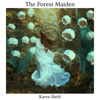 The Forest Maiden - Karen Biehl