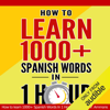 Learn Spanish: How to Learn 1000+ Spanish Words in 1 Hour and Impress Your Colleagues by Using 7 Simple Vocabulary Tricks (Unabridged) - Garcia V. Ammons