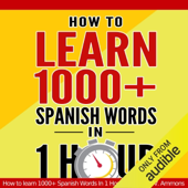 Learn Spanish: How to Learn 1000+ Spanish Words in 1 Hour and Impress Your Colleagues by Using 7 Simple Vocabulary Tricks (Unabridged)