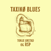 Taxikø Blues - Tonje Unstad & RSP