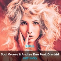 Just Lucky - Single - Soul Groove & Andrea Erre