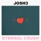 Eternal Crush - Josh3 lyrics