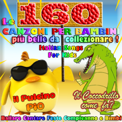 Le 160 canzoni per bambini più belle da collezionare: Il pulcino Pio, Il coccodrillo come fa? Cantare,Ballare,Feste,Compleanno e Bimbi - Various Artists Cover Art