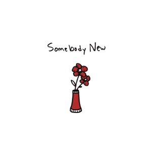 Somebody New