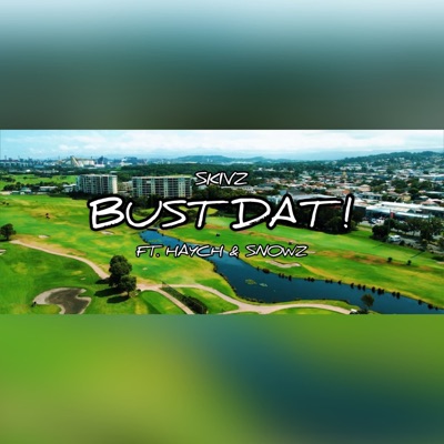 Bust Dat (feat. Haych & Snowz) - Single