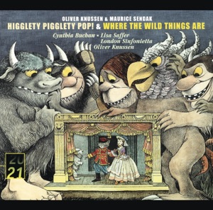 Knussen: Higglety, Pigglety, Pop! & Where the Wild Things Are