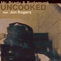 Uncooked (feat. Jon Rogers) - Single - Mr. Brady & BudaMunk