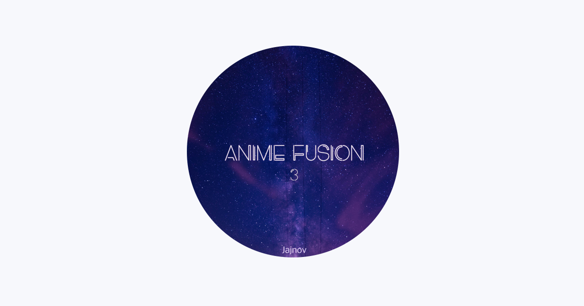 Anime Fusion 3 - Album by Jajnov - Apple Music