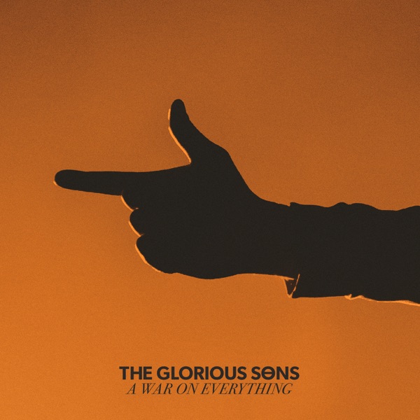 A War on Everything - The Glorious Sons