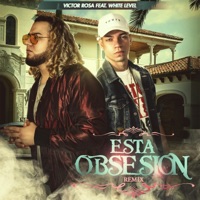 Esta Obsesión (feat. White Level) [Remix] - Single - Victor Rosa